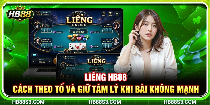 Liêng HB88 – Cách Theo Tố Và Giữ Tâm Lý Khi Bài Không Mạnh