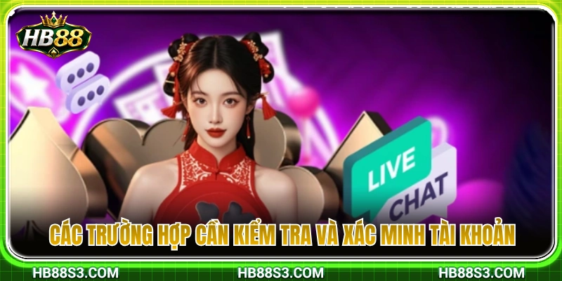 Xác Minh HB88 – Khi Nào Cần Kiểm Tra Thông Tin Tài Khoản? 3 Những trường hợp người chơi bắt buộc phải xác minh HB88